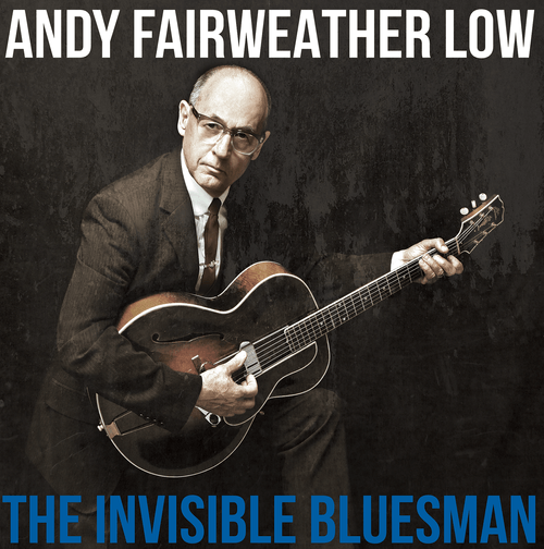 Andy Fairweather Low - The Invisible Bluesman Album Cover